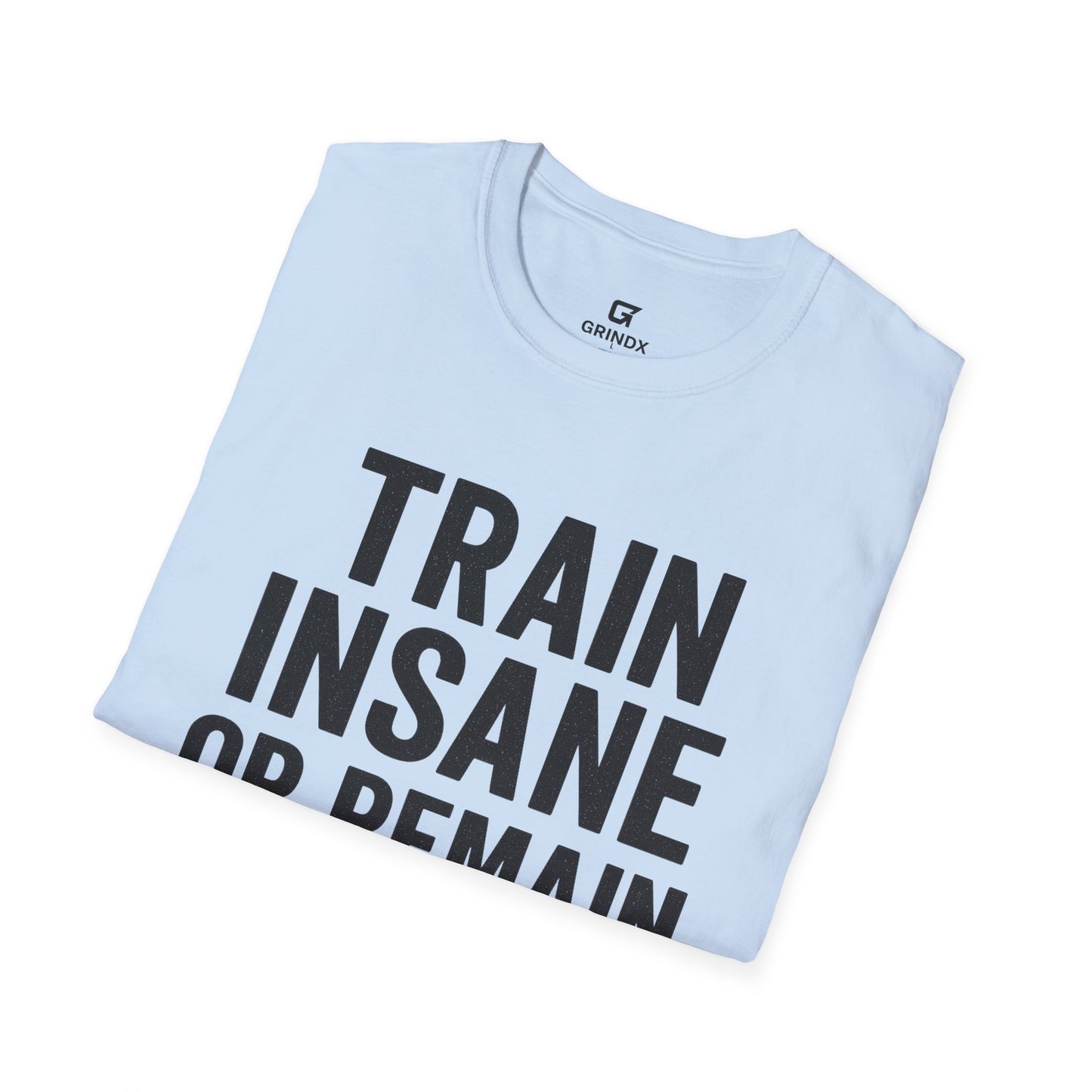 Train Insane Unisex T-Shirt