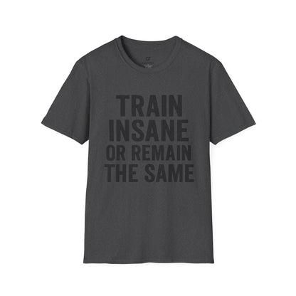 Train Insane Unisex T-Shirt