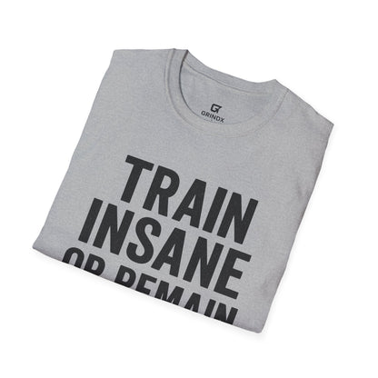 Train Insane Unisex T-Shirt