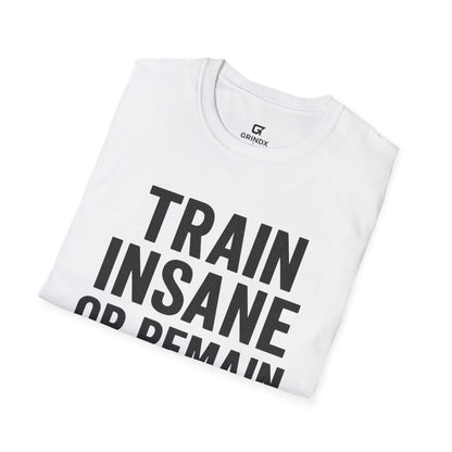 Train Insane Unisex T-Shirt