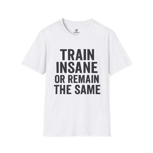 Train Insane Unisex T-Shirt