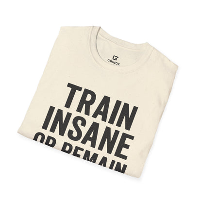 Train Insane Unisex T-Shirt